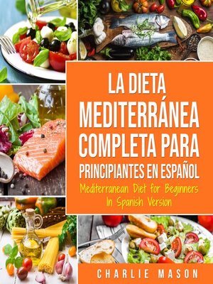 cover image of La Dieta Mediterránea Completa para Principiantes En español / Mediterranean Diet for Beginners In Spanish Version (Spanish Edition)